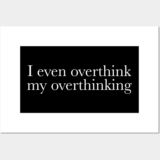 Overthinking Wall Art by Designograph